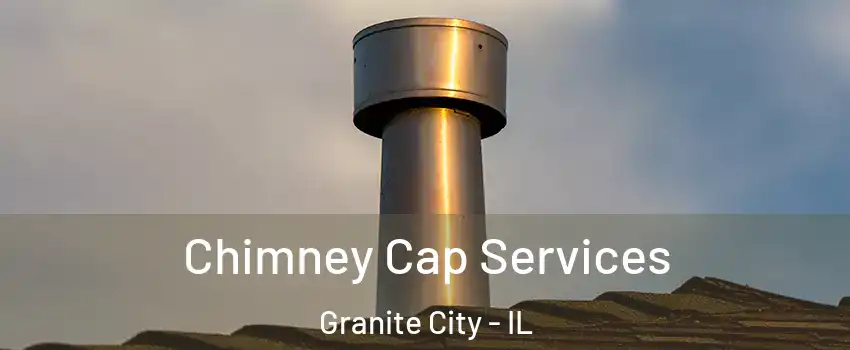  Chimney Cap Services Granite City - IL