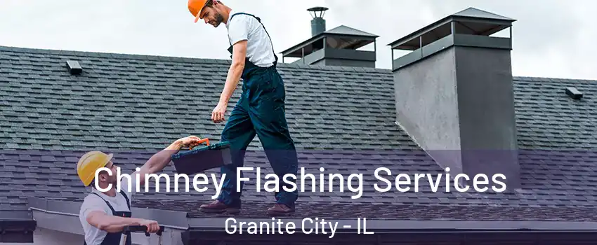 Chimney Flashing Services Granite City - IL