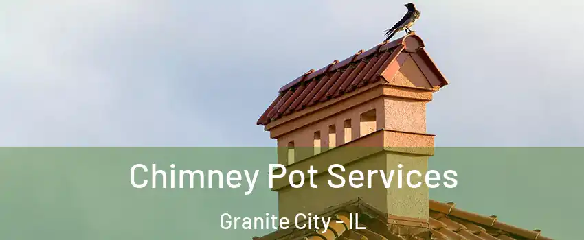 Chimney Pot Services Granite City - IL
