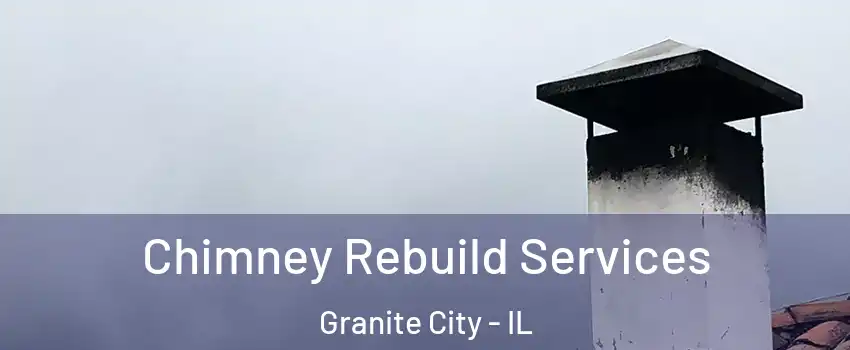  Chimney Rebuild Services Granite City - IL