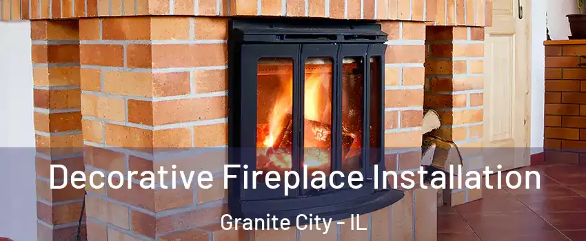  Decorative Fireplace Installation Granite City - IL