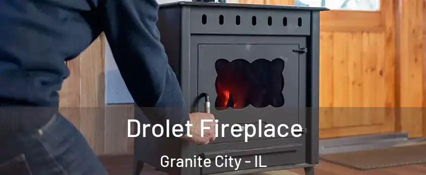  Drolet Fireplace Granite City - IL
