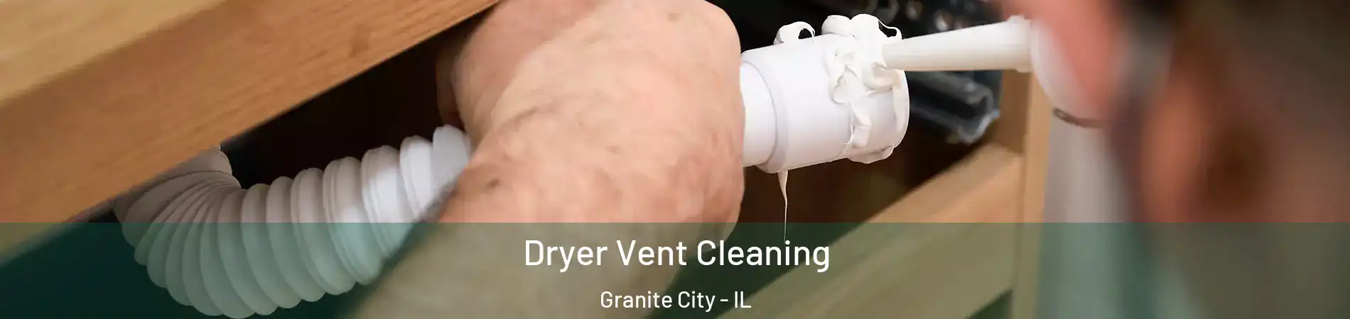  Dryer Vent Cleaning Granite City - IL