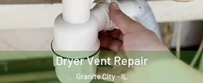 Dryer Vent Repair Granite City - IL
