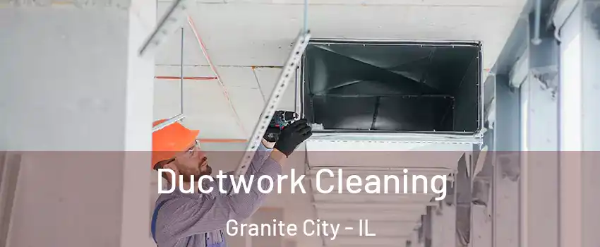  Ductwork Cleaning Granite City - IL