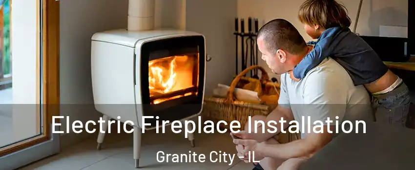  Electric Fireplace Installation Granite City - IL