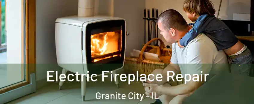  Electric Fireplace Repair Granite City - IL
