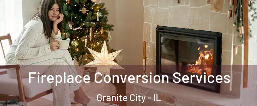 Fireplace Conversion Services Granite City - IL