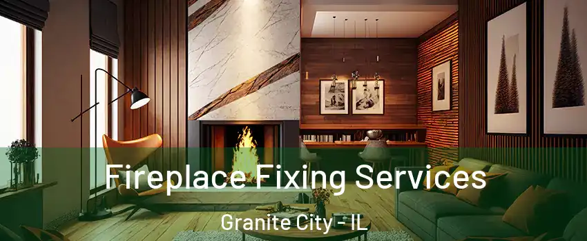  Fireplace Fixing Services Granite City - IL