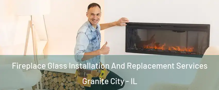  Fireplace Glass Installation And Replacement Services Granite City - IL