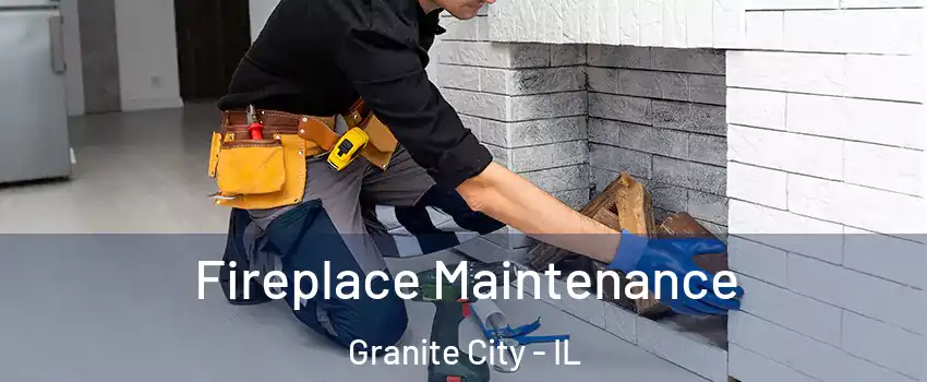  Fireplace Maintenance Granite City - IL