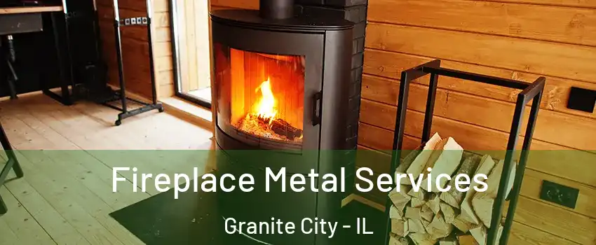  Fireplace Metal Services Granite City - IL