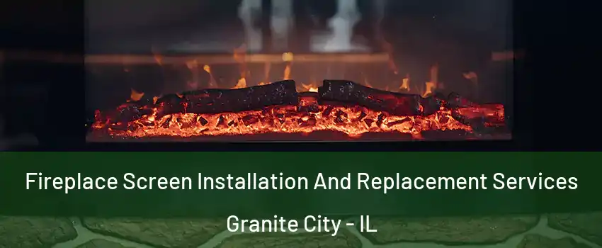  Fireplace Screen Installation And Replacement Services Granite City - IL