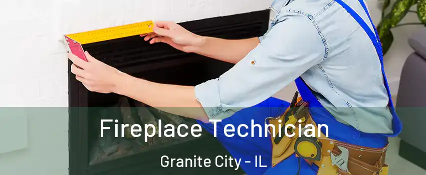 Fireplace Technician Granite City - IL
