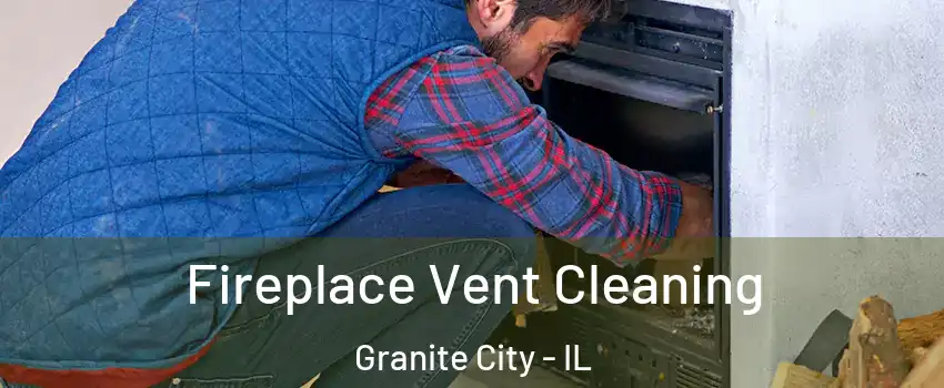  Fireplace Vent Cleaning Granite City - IL