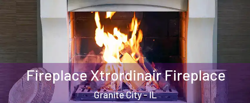  Fireplace Xtrordinair Fireplace Granite City - IL