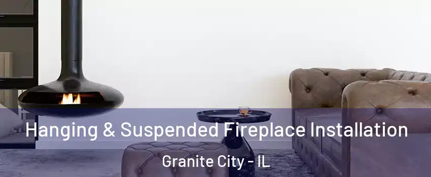  Hanging & Suspended Fireplace Installation Granite City - IL
