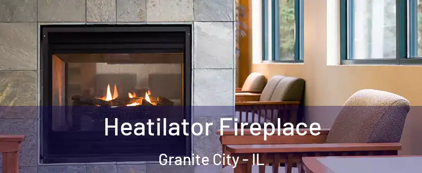  Heatilator Fireplace Granite City - IL