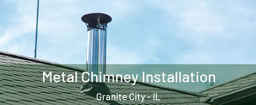  Metal Chimney Installation Granite City - IL