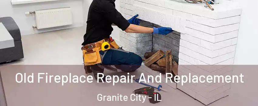  Old Fireplace Repair And Replacement Granite City - IL