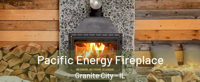  Pacific Energy Fireplace Granite City - IL