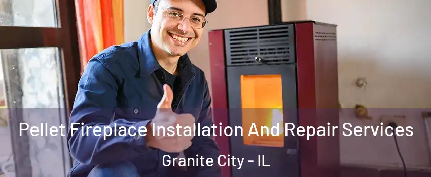  Pellet Fireplace Installation And Repair Services Granite City - IL