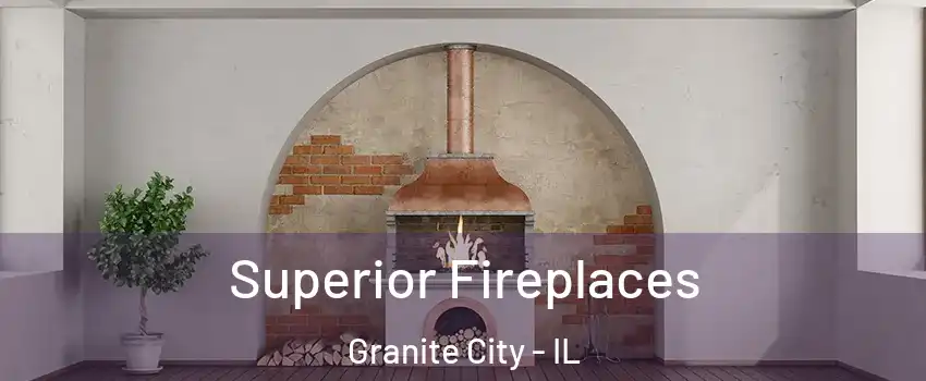 Superior Fireplaces Granite City - IL