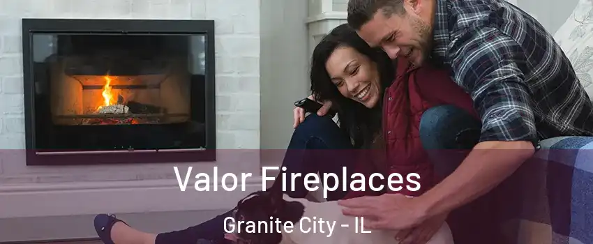  Valor Fireplaces Granite City - IL