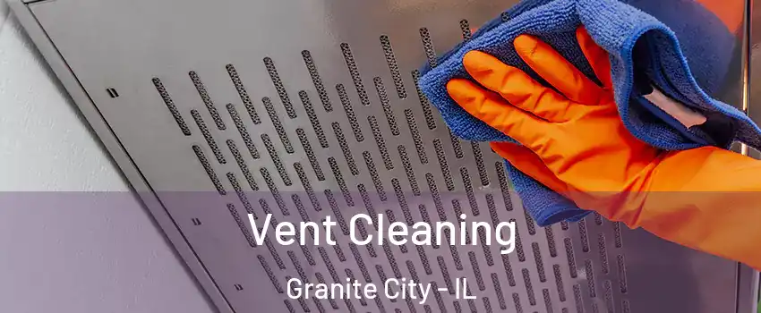  Vent Cleaning Granite City - IL