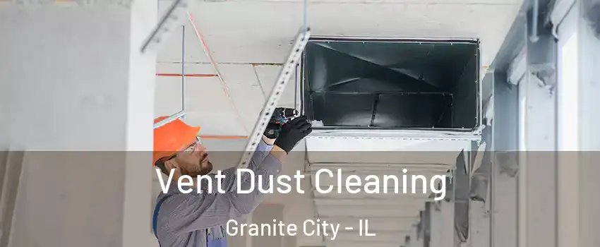  Vent Dust Cleaning Granite City - IL