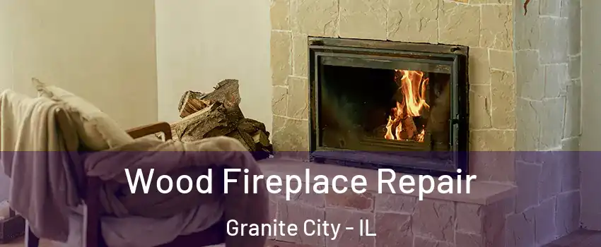  Wood Fireplace Repair Granite City - IL